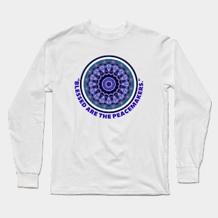 BLESSED ARE THE PEACE MAKERS Long Sleeve T-Shirt